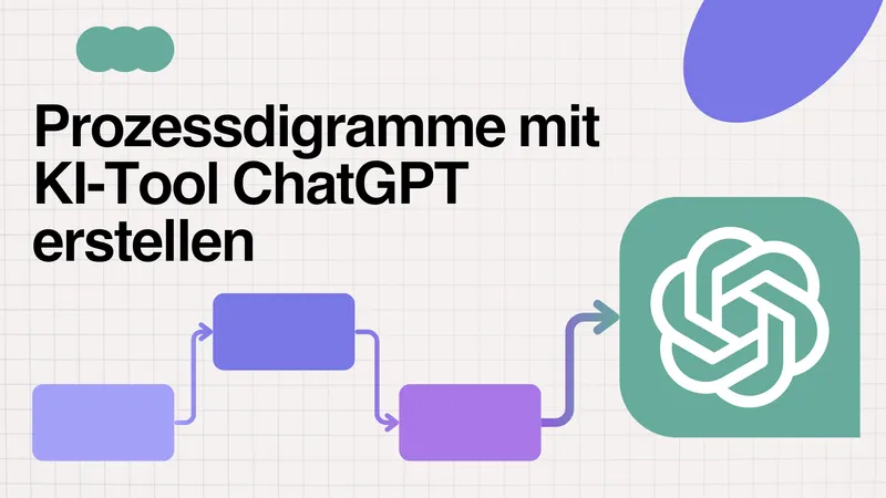 Prozessdiagramme mit ChatGPT erstellen - Ein praktischer Guide
